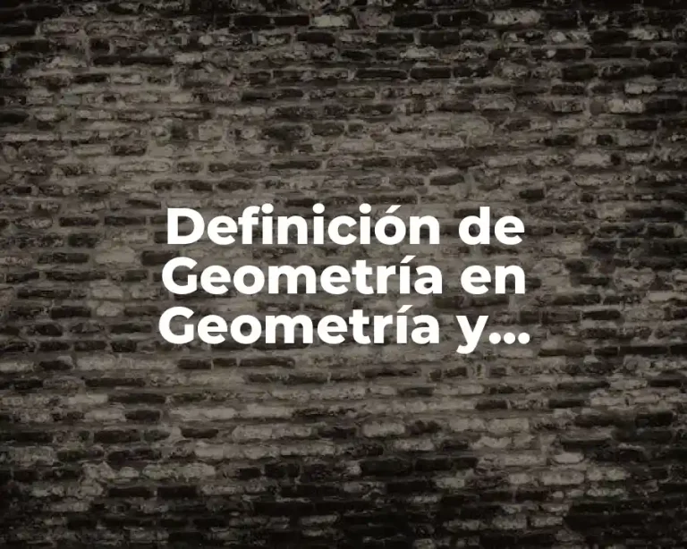 Definición de Geometría en Geometría y Trigonometria