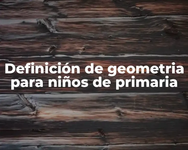 Definición de geometria para niños de primaria