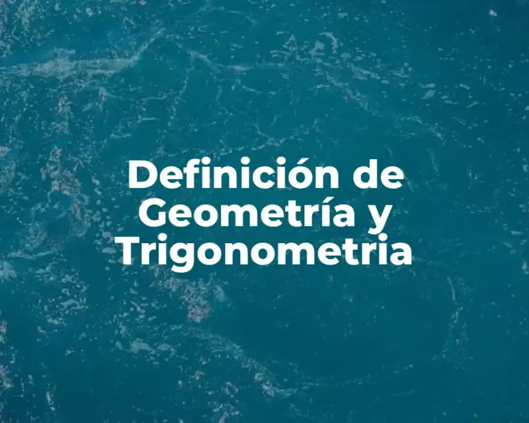 Definición de Geometría y Trigonometria