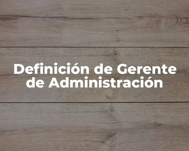 Definición de Gerente de Administración
