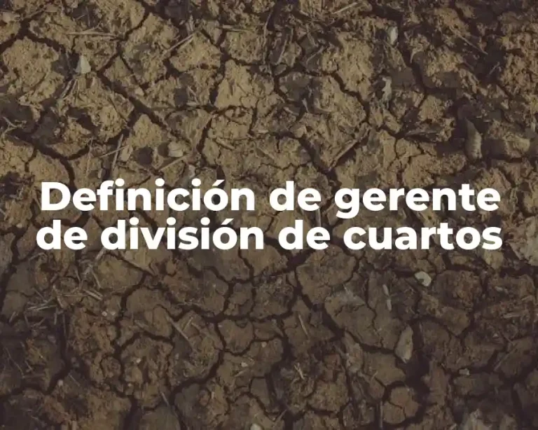 Definición de gerente de división de cuartos