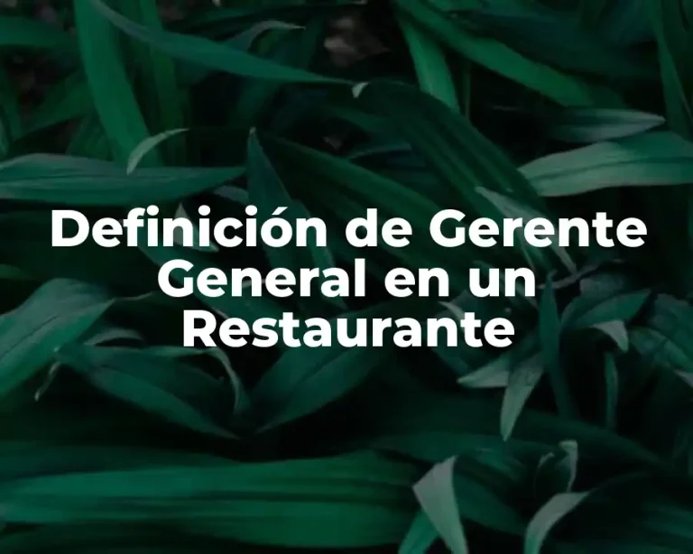 Definición de Gerente General en un Restaurante