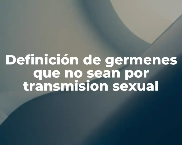 Definición de germenes que no sean por transmision sexual
