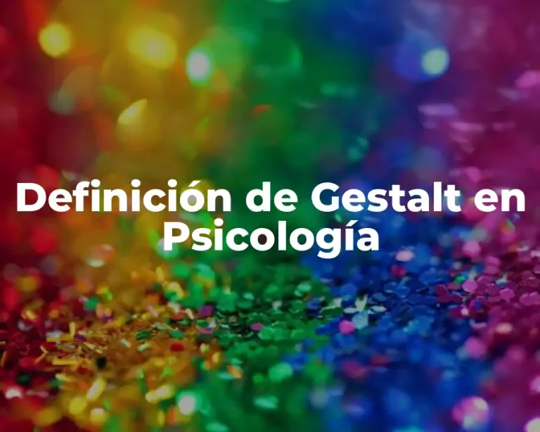 Definición de Gestalt en Psicología
