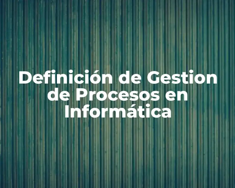 Definición de Gestion de Procesos en Informática