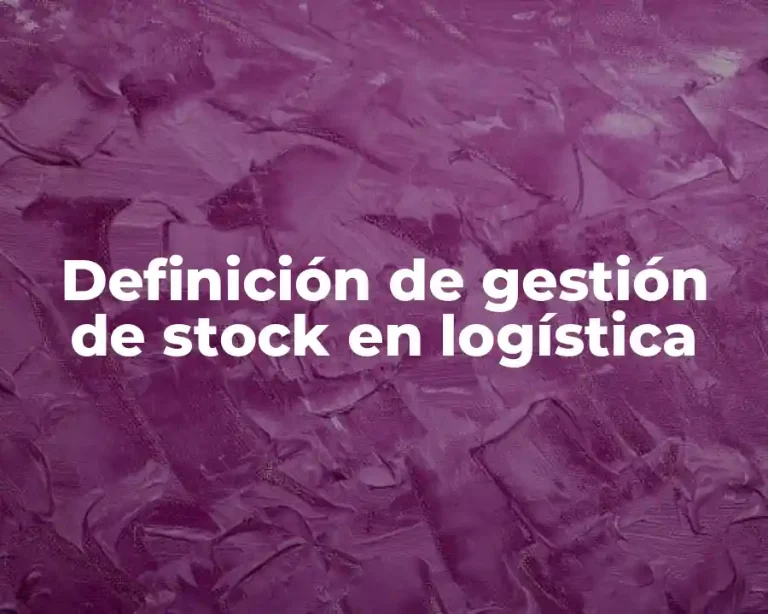 Definición de gestión de stock en logística