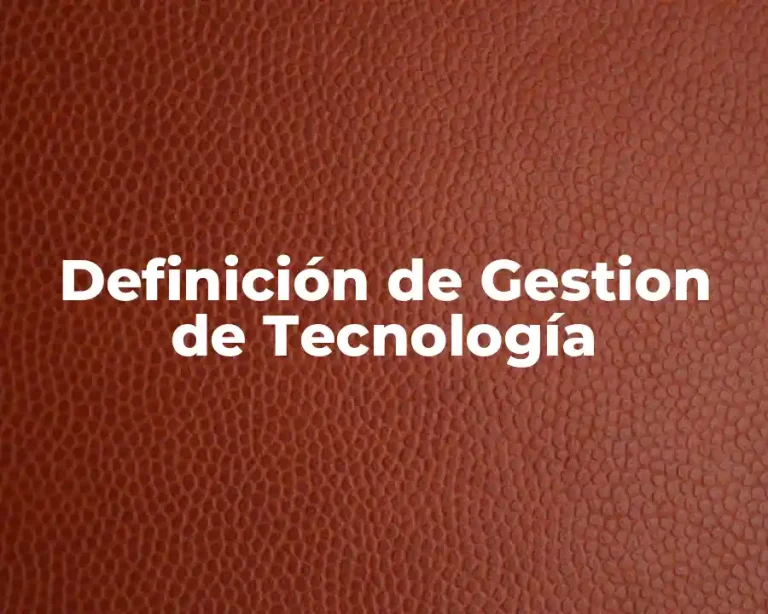 Definición de Gestion de Tecnología