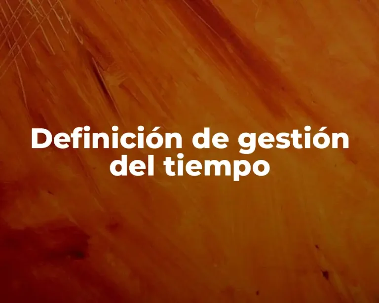 Definición de gestión del tiempo