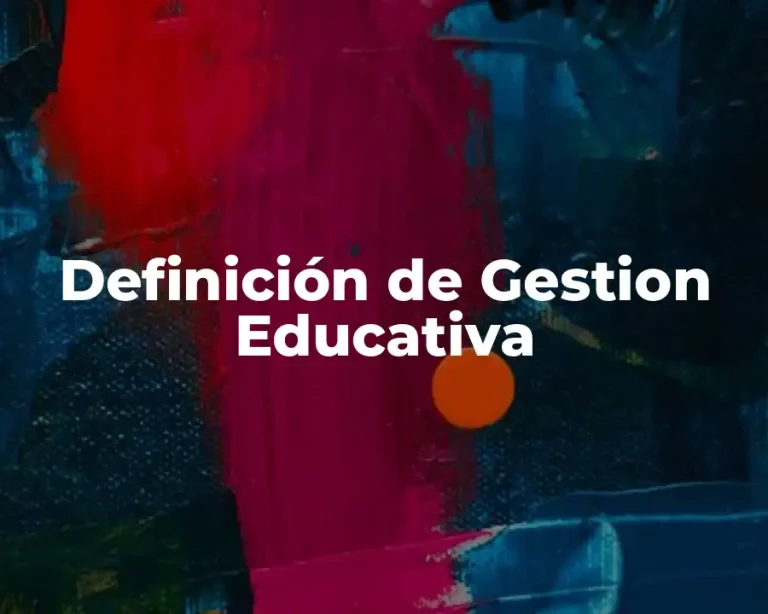 Definición de Gestion Educativa