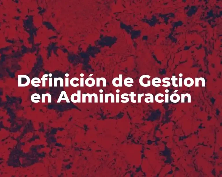 Definición de Gestion en Administración