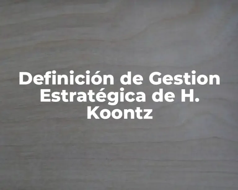 Definición de Gestion Estratégica de H. Koontz