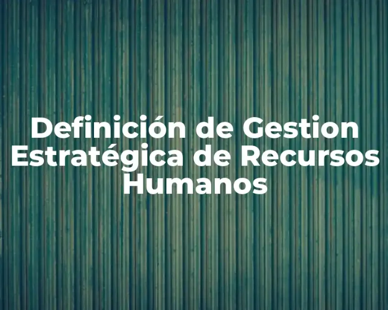 Definición de Gestion Estratégica de Recursos Humanos