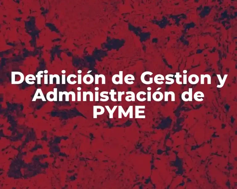Definición de Gestion y Administración de PYME