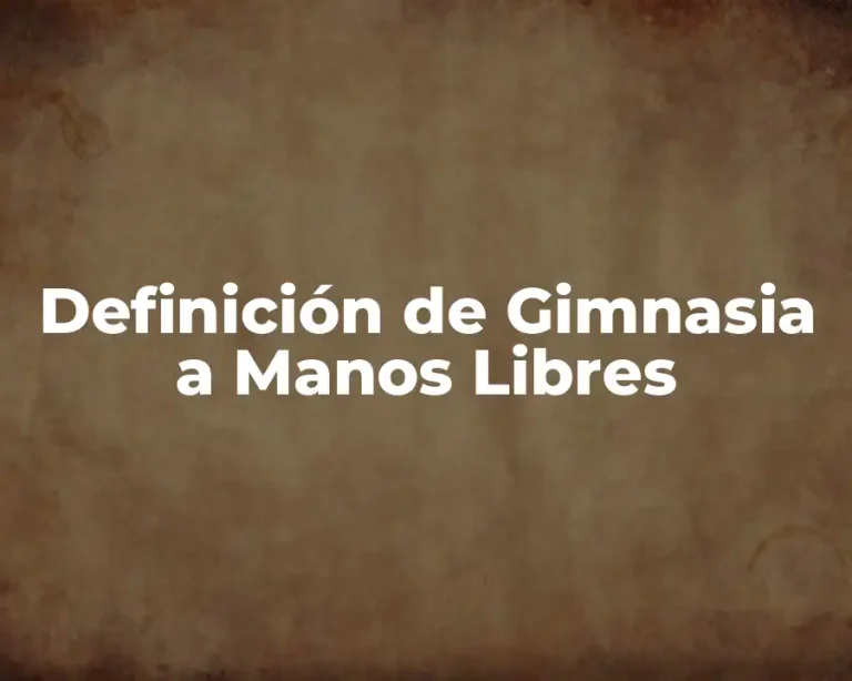 Definición de Gimnasia a Manos Libres