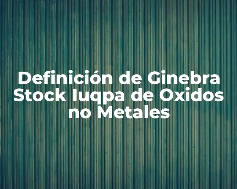 Definición de Ginebra Stock Iuqpa de Oxidos no Metales