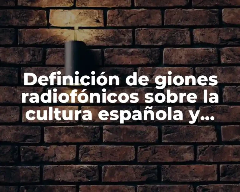 Definición de giones radiofónicos sobre la cultura española y colombiana