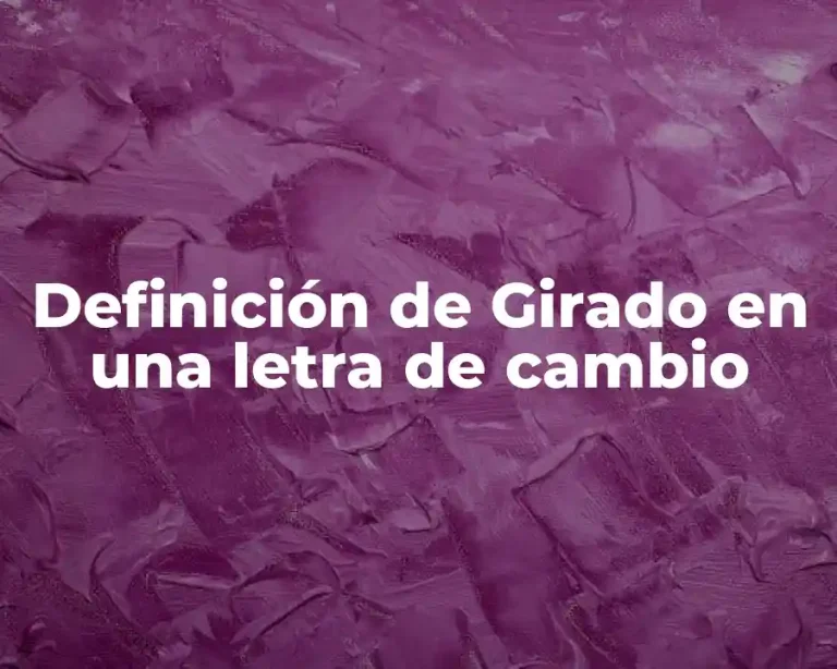 Definición de Girado en una letra de cambio