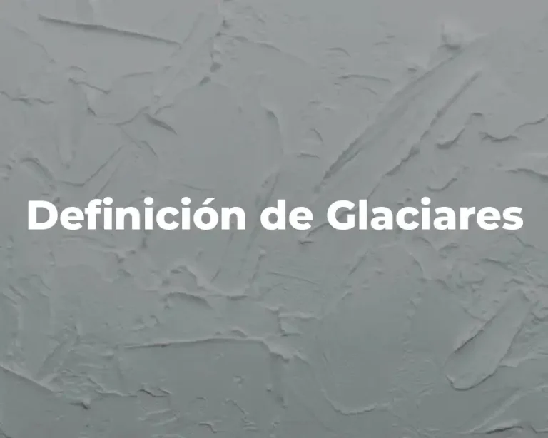Definición de Glaciares