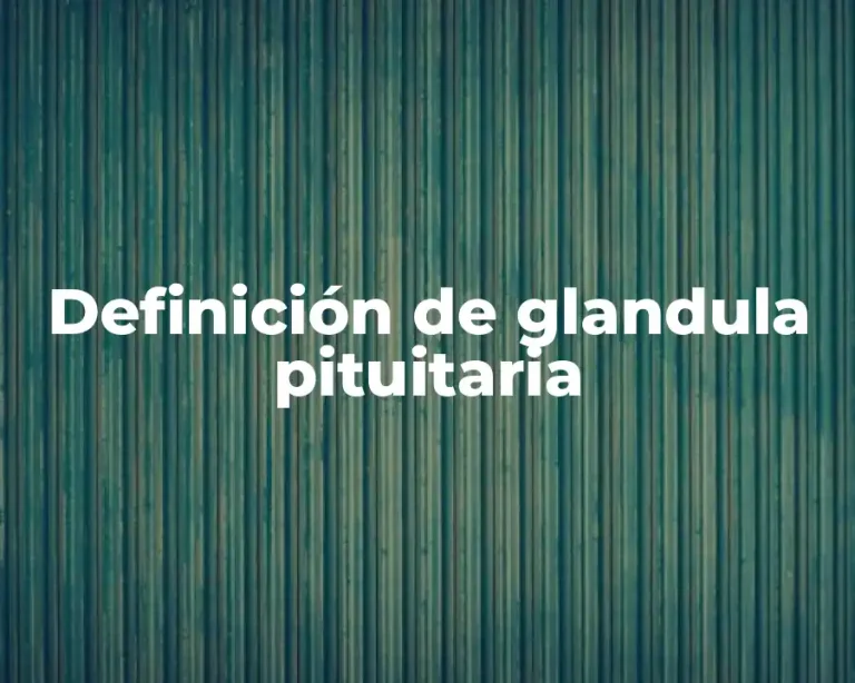 Definición de glandula pituitaria