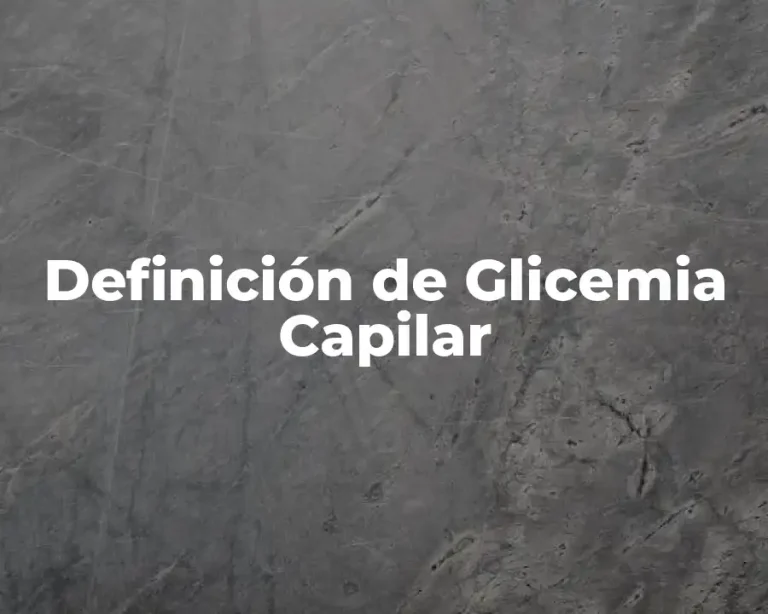 Definición de Glicemia Capilar