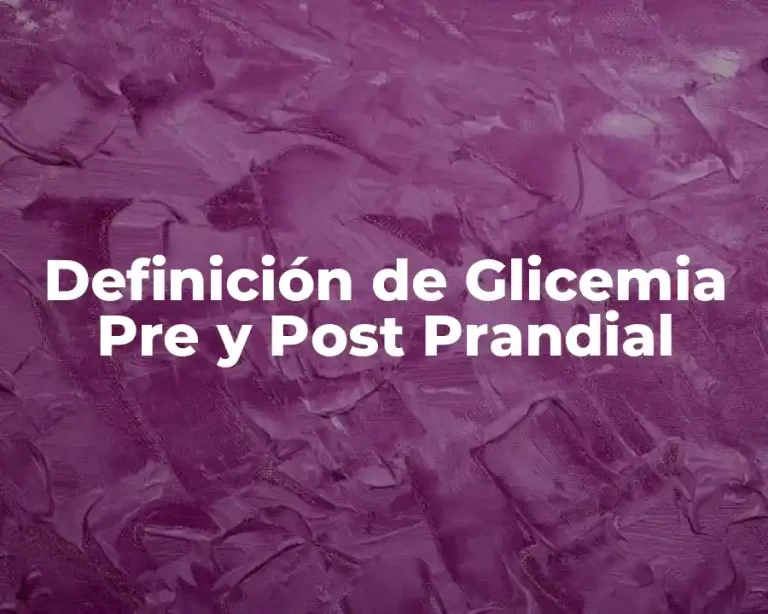 Definición de Glicemia Pre y Post Prandial