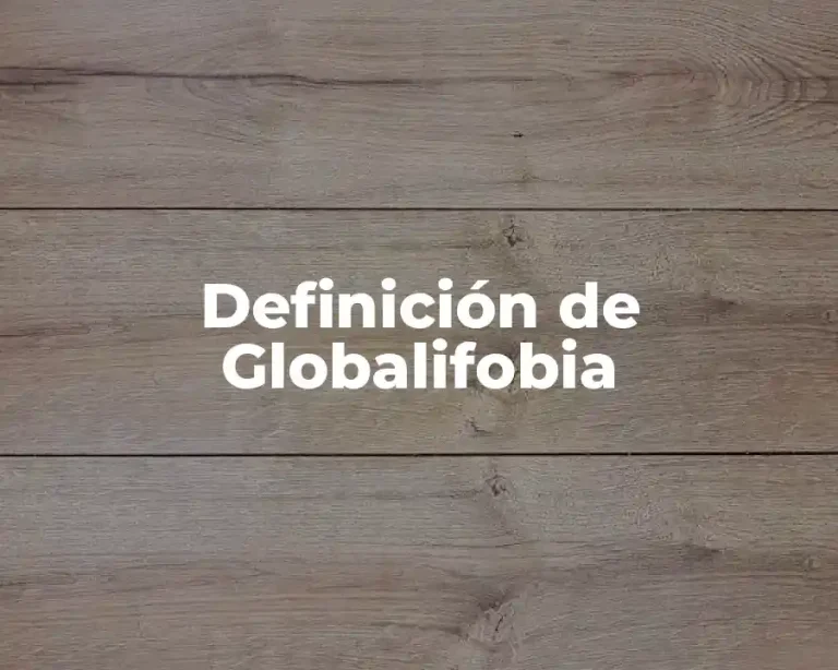 Definición de Globalifobia
