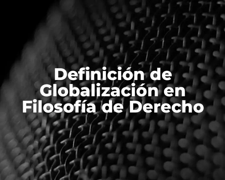 Definición de Globalización en Filosofía de Derecho