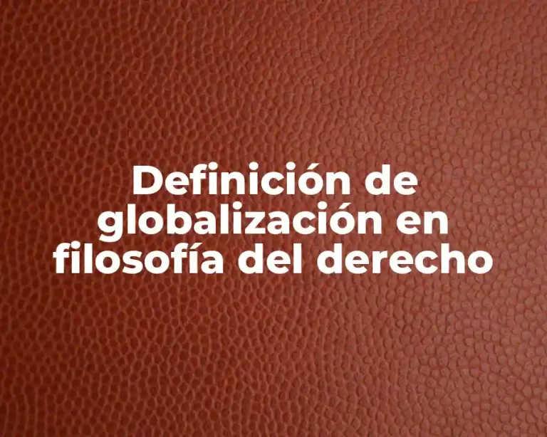 Definición de globalización en filosofía del derecho
