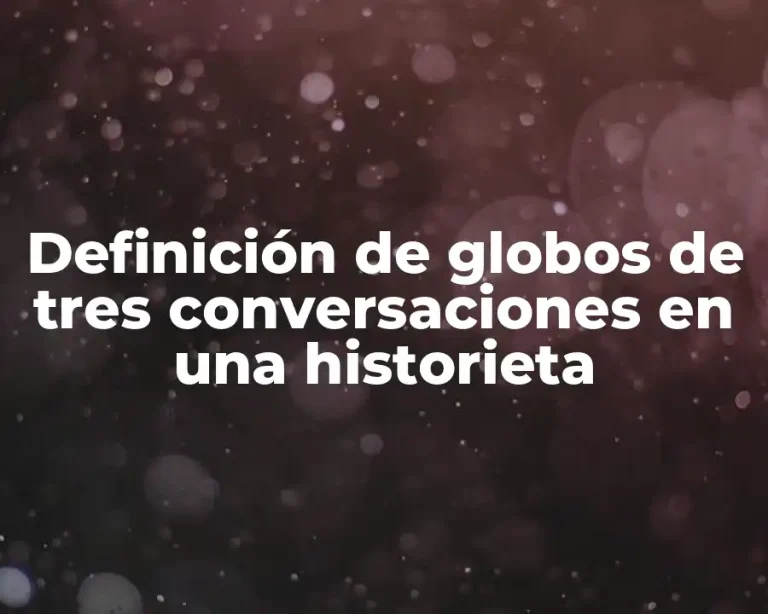 Definición de globos de tres conversaciones en una historieta
