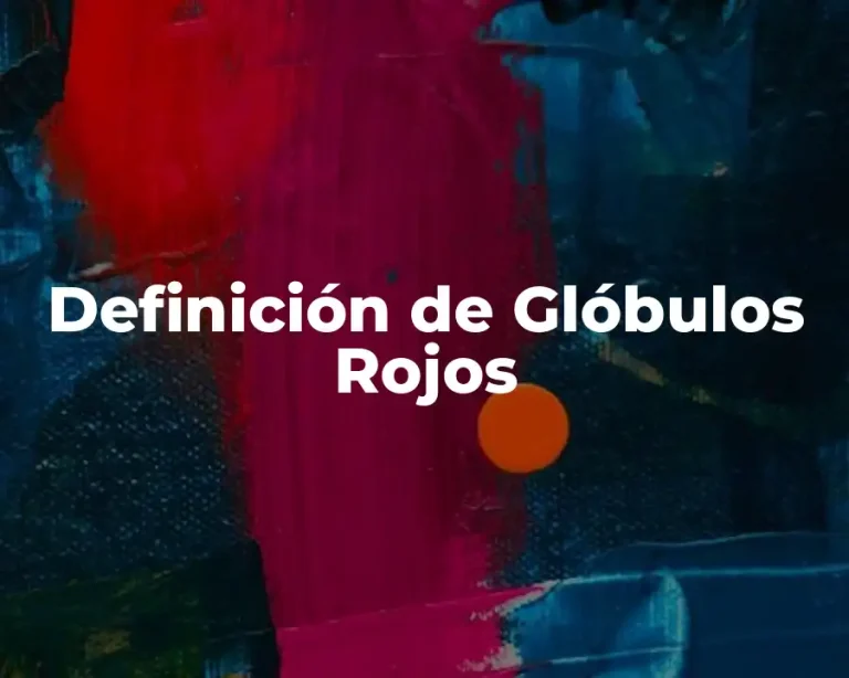 Definición de Glóbulos Rojos