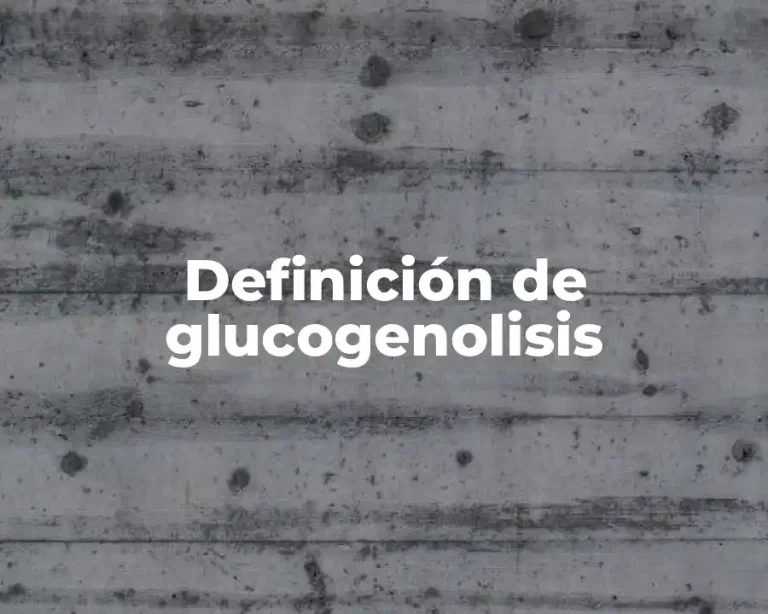 Definición de glucogenolisis