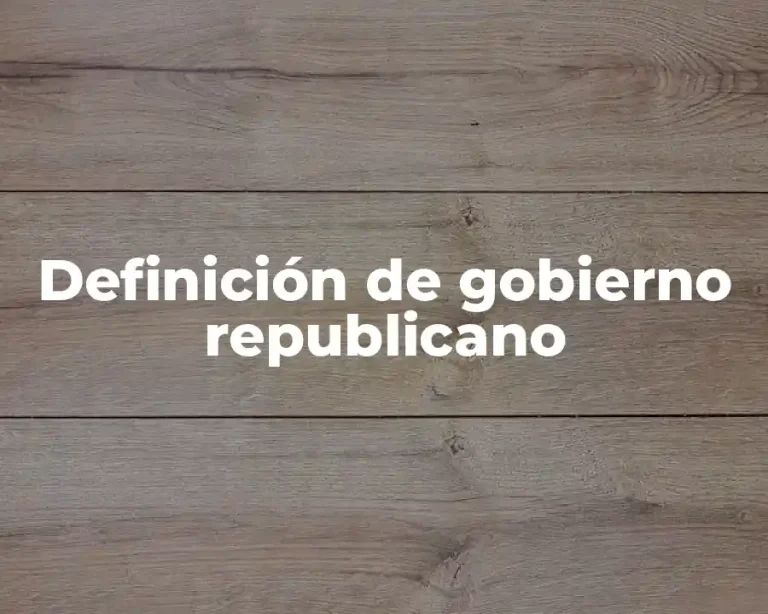 Definición de gobierno republicano