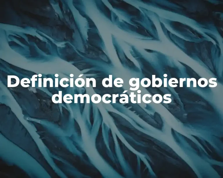 Definición de gobiernos democráticos