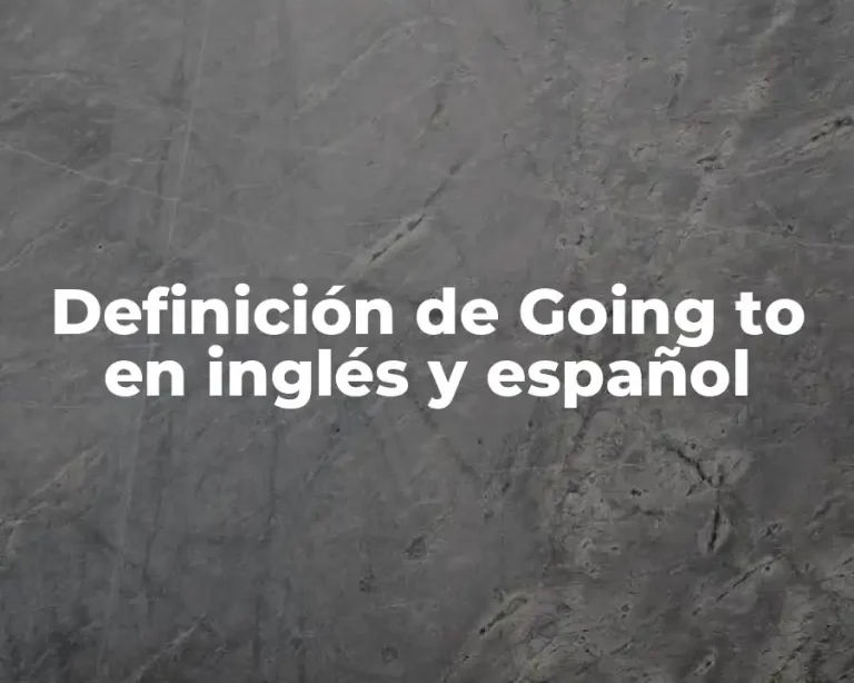 Definición de Going to en inglés y español