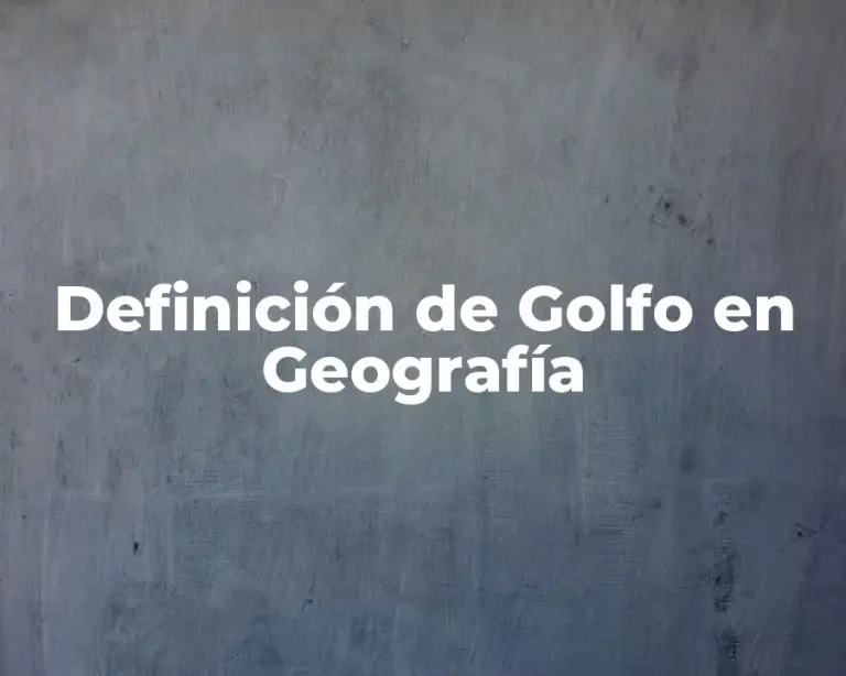 Definición de Golfo en Geografía