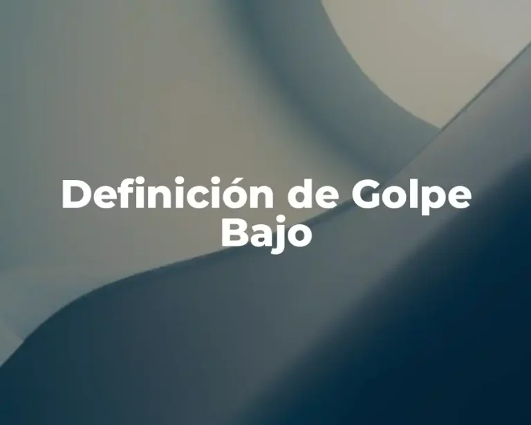 Definición de Golpe Bajo