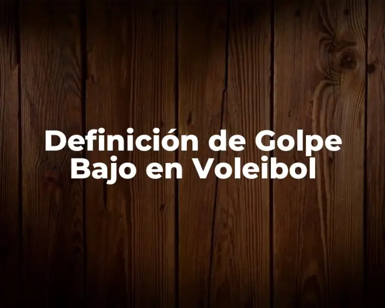 Definición de Golpe Bajo en Voleibol