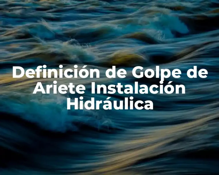Definición de Golpe de Ariete Instalación Hidráulica