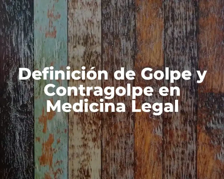 Definición de Golpe y Contragolpe en Medicina Legal