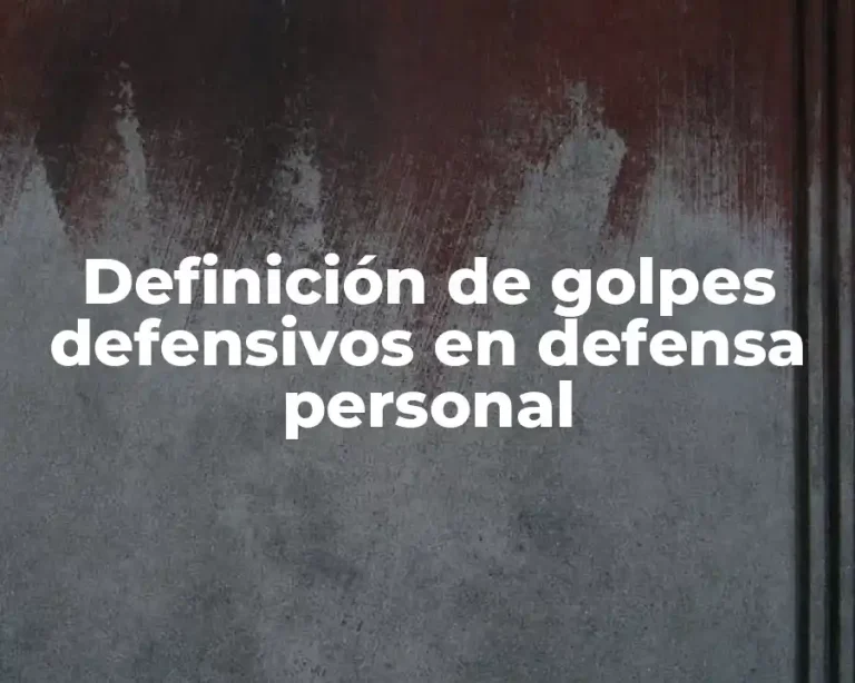 Definición de golpes defensivos en defensa personal