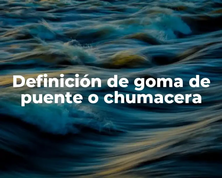 Definición de goma de puente o chumacera