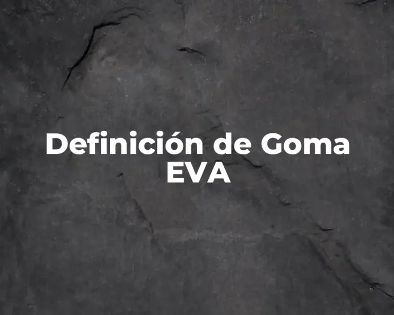 Definición de Goma EVA
