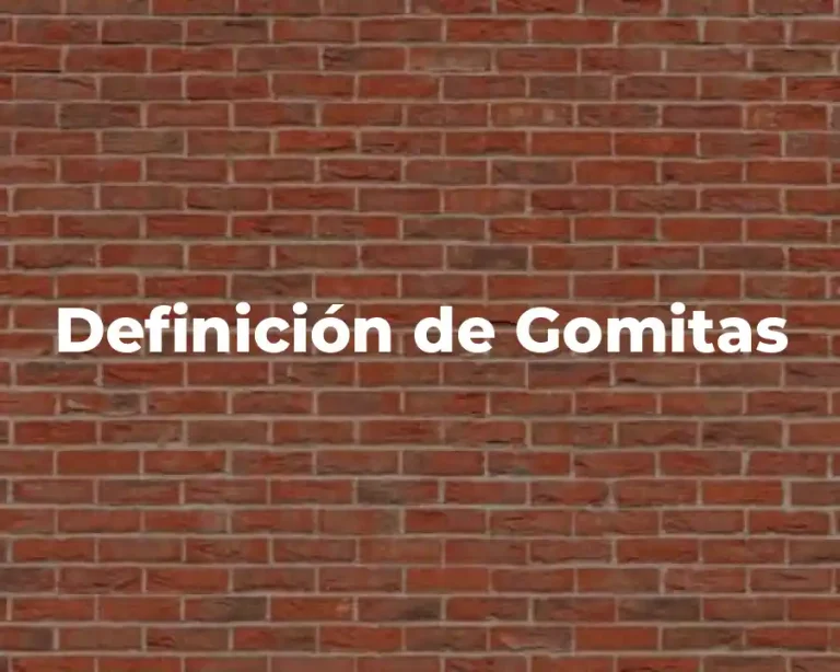 Definición de Gomitas