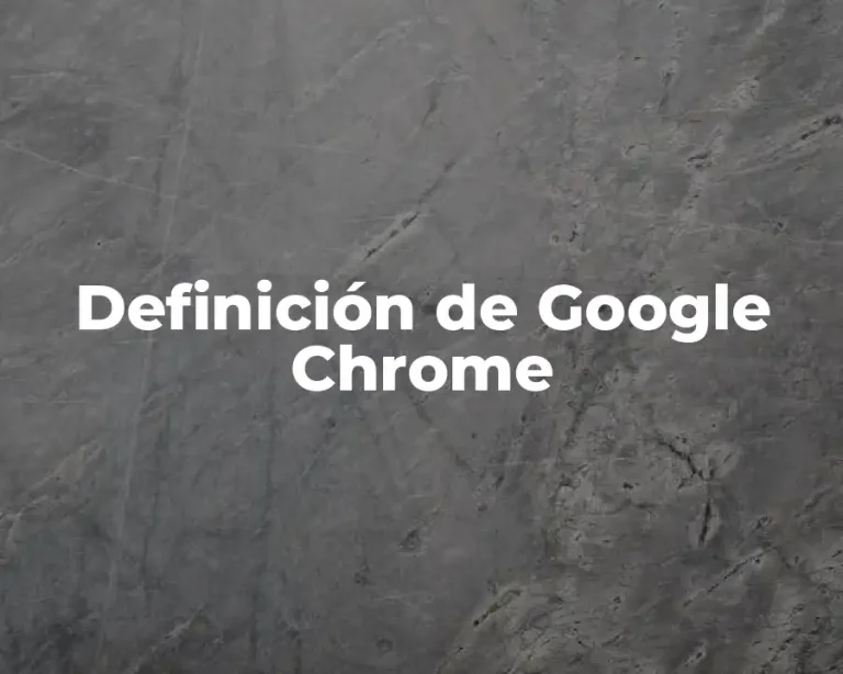Definición de Google Chrome