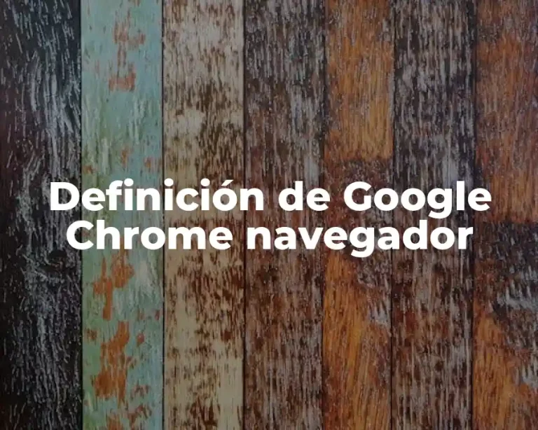 Definición de Google Chrome navegador
