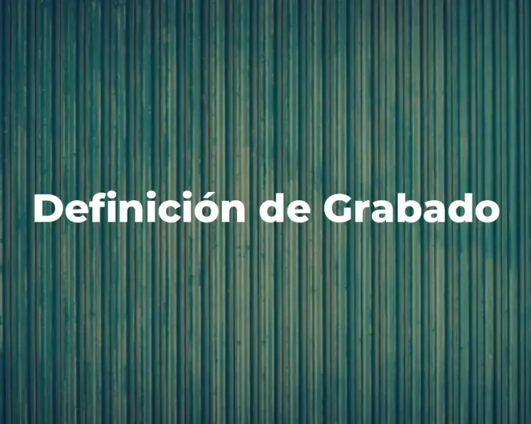 Definición de Grabado
