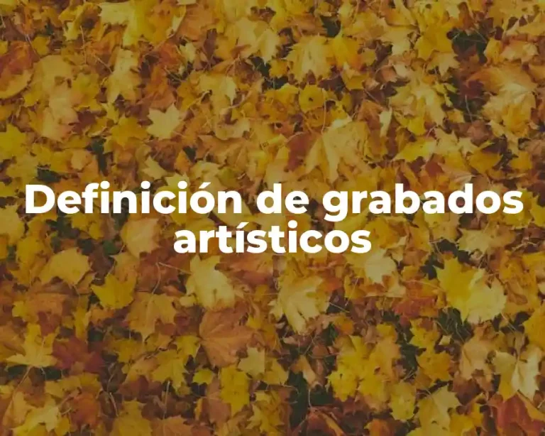 Definición de grabados artísticos