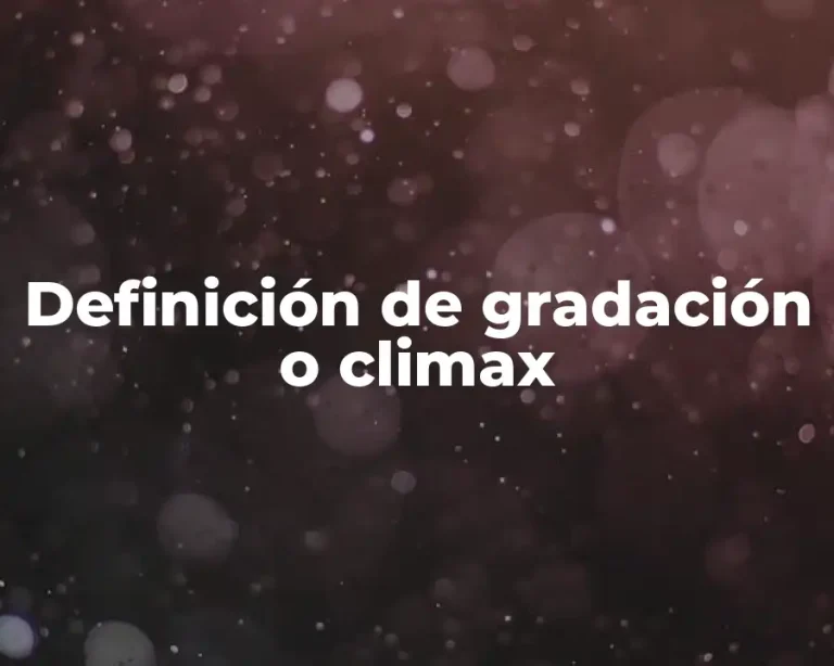 Definición de gradación o climax