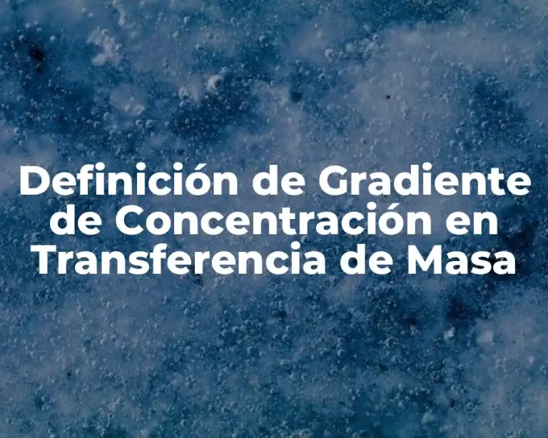 Definición de Gradiente de Concentración en Transferencia de Masa
