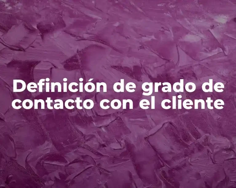 Definición de grado de contacto con el cliente